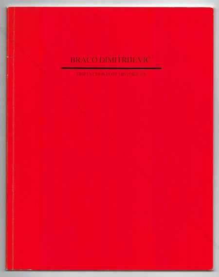Braco DIMITRIJEVIC - Triptychos post historicus. Dijon, Direction des Affaires Culturelles du Limouin, 1989.