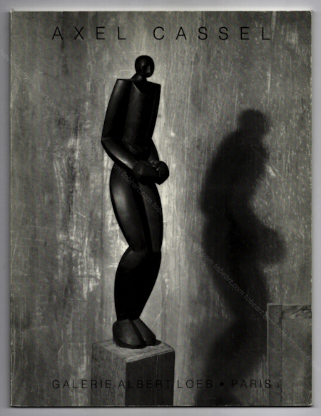 Axel CASSEL - Sculptures 1990. Paris, Galerie Albert Loeb, 1990.