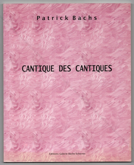 Patrick BACHS. Lyon, Galerie Bachs-Scherrer, 2005.