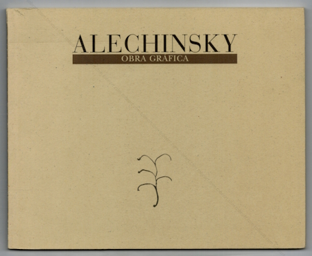 Pierre ALECHINSKY - Obra grafica. Valence, IVAM / Madrid, AFAA, 2000.