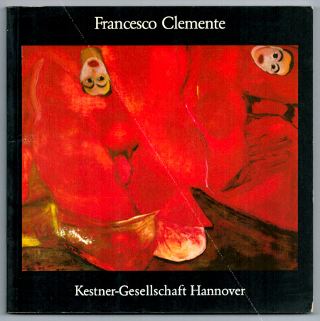 Francesco CLEMENTE - Bilder und Skulpturen. Kestner-Gesellschaft Hannover, 1984.