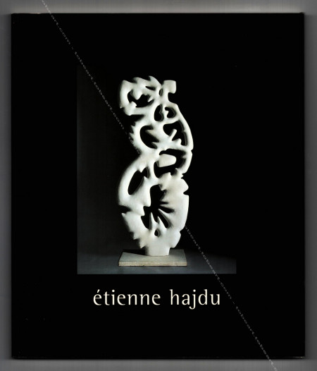 Etienne Hadju - Sculptures. Perigueux, Muse du Prigord, 2000.