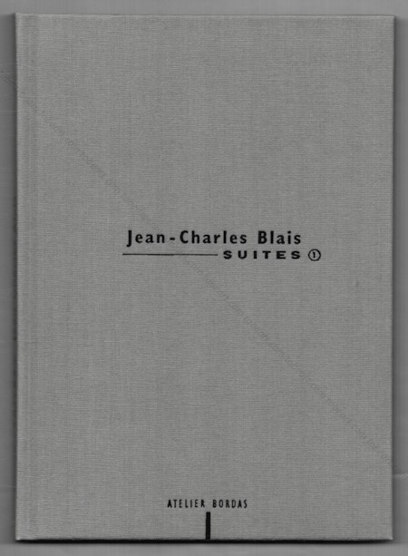Jean-Charles BLAIS - Lithographies, Monotypes & Variations. Paris, Atelier Bordas, 1995.