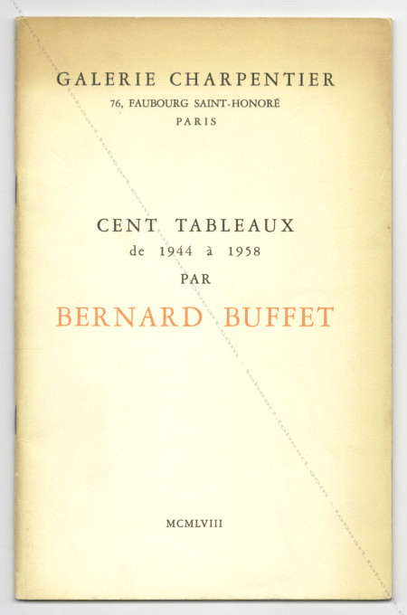 Cent tableaux de 1944  1958 par Bernard BUFFET. Paris, Galerie Charpentier, (1958).
