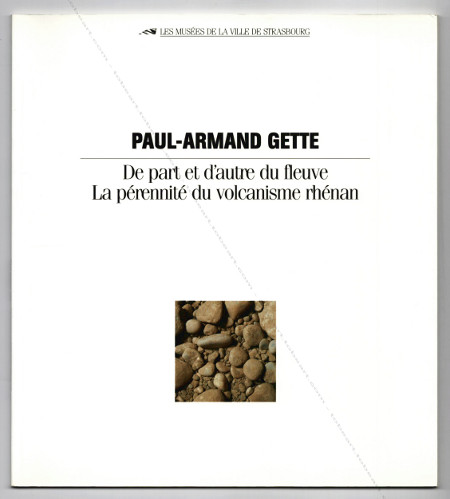 Paul-Armand Gette - De part et d'autre du fleuve. La prennit du volcanisme rhnan. Strasbourg, Les Musées de la ville, 1992.