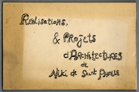 Ralisations & Projets d'Architectures de Niki de SAINT PHALLE. Paris, Galerie Alexandre Iolas, 1974.