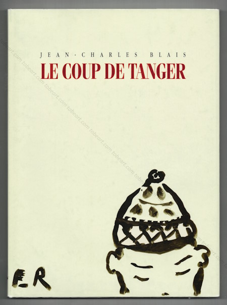 Jean-Charles BLAIS - Le coup de Tanger. Paris, Galerie Yvon Lambert, 1989.