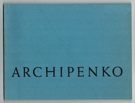 Alexander ARCHIPENKO - A memorial exhibition 1967-1969. Los Angeles, UCLA Art Gallery, 1967.