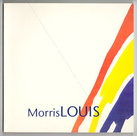 Morris Louis. Paris, RMN / Muse de Grenoble, 1996.