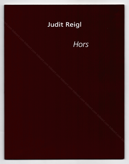 Judit REIGL - Hors. Paris, Galerie de France, 1999.