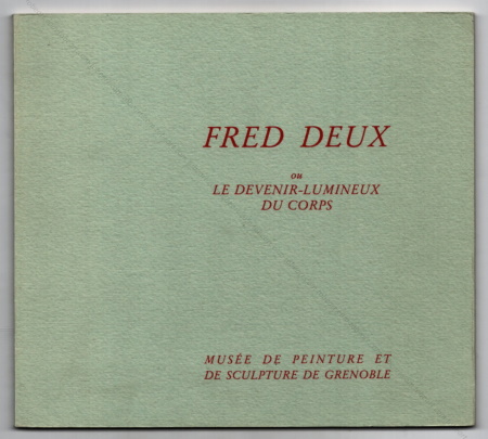 Fred Deux - Le devenir lumineux du corps. Musée de Grenoble, 1982.