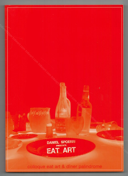 Daniel SPOERRI presents Eat Art. Paris, Galerie Fraîch'attitude / Aprifel, 2004.