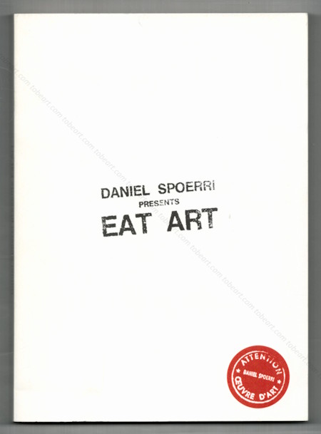 Daniel SPOERRI presents Eat Art. Paris, Galerie Fraîch'attitude / Aprifel, 2004.