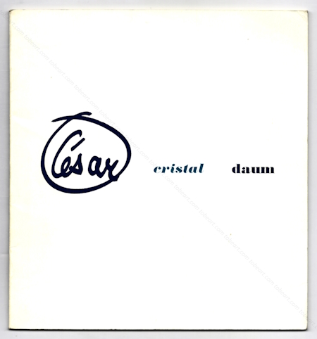 CÉSAR - Cristal. Daum. Paris, Muse des Arts Dcoratifs, 1969.