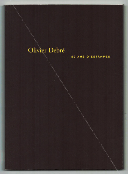 Olivier DEBRÉ - 50 ans d'estampes. Paris, AFAA, 1996.