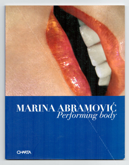 Marina ABRAMOVIC - Performing body. Milano, Edizioni Charta, 1998.