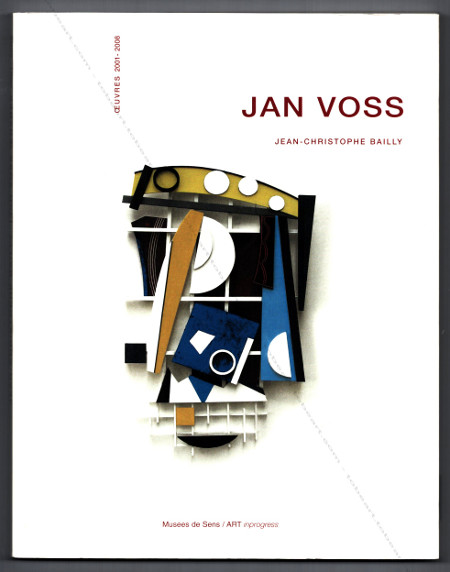 Jan VOSS - Oeuvres 2001-2008. Paris, ArtInprogress / Musée de Sens, 2008.