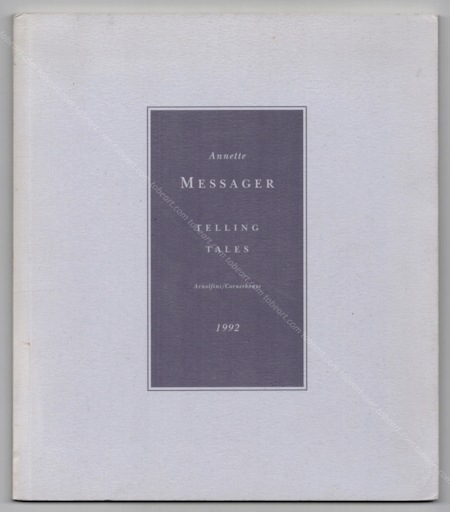 Annette MESSAGER - Telling tales. Bristol, Arnolfini / Manchester, Cornerhouse, 1992.