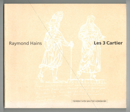 Raymond HAINS - Les 3 Cartier. Paris, Fondation Cartier pour l'art contemporain, 1994.