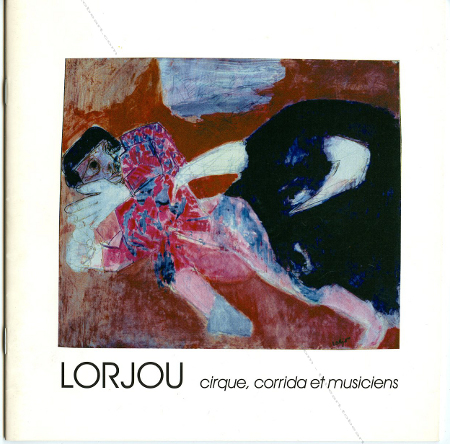 Bernard LORJOU - Cirque, corrida et musiciens. Conseil Gnral de L'Orne, Chteau de Carrouges, 1998.