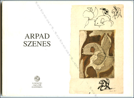 Arpad SZENES - Ouvre grav�es 1933-1944. Paris, Centre Culturel Calouste Gulbenkian, 2000.