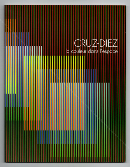 Carlos CRUZ-DIEZ - La couleur dans l'espace. Paris, Maison de l'Amrique Latine, 2007.