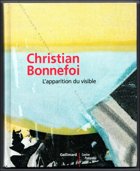 Christian BONNEFOI - L'apparition du visible. Paris, Gallimard / Centre Georges Pompidou, 2008.