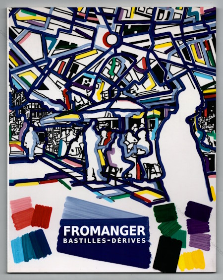 Grard FROMANGER - Bastilles-Drives. Paris, Marcel Strouk - Galerie Rive Gauche, 2008.