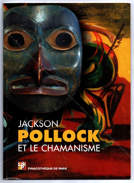 Jackson POLLOCK et le chamanisme. Paris, Pinacothque, 2008.