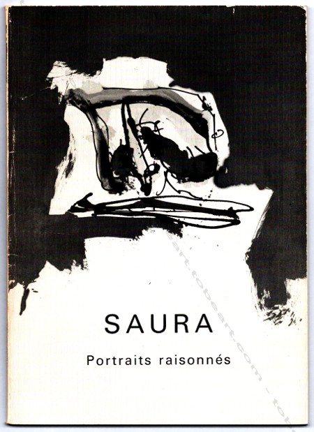 Antonio SAURA - Portraits raisonns. Paris, Galerie Stadler, 1981.