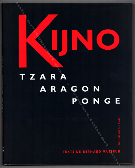 Ladislas KIJNO - Tzara. Aragon. Ponge. Paris, Editions Cercle d'Art, 2004.