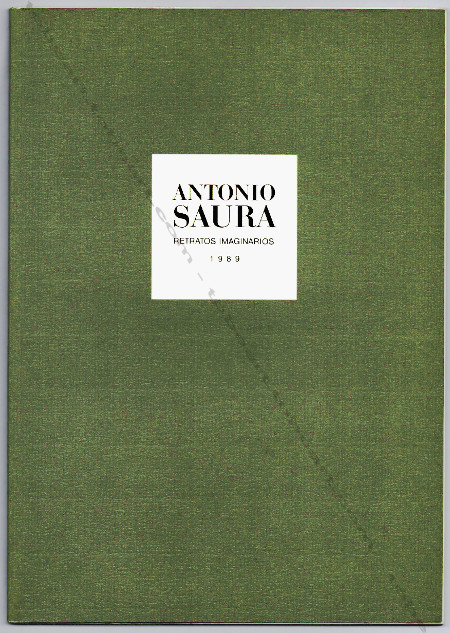 Antonio SAURA - Retratos Imaginarios. Valencia, Fandos - Galeria de Arte Moderno, 1989.