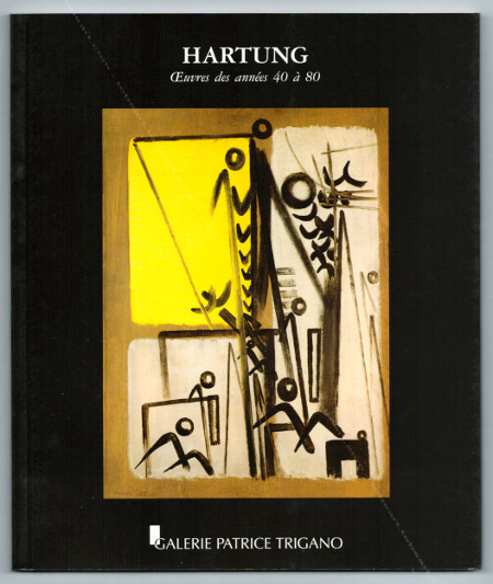 Hans HARTUNG - Oeuvres des annes 40  80. Paris, Galerie Patrice Trigano, 2000.