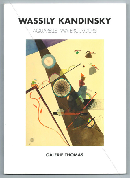 Wassily KANDINSKY - Aquarelles / Watercolours. Mnich, Galerie Thomas, 2008.