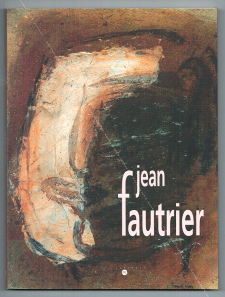 Jean FAUTRIER. Paris, Runion des Muses Nationaux, 1996.