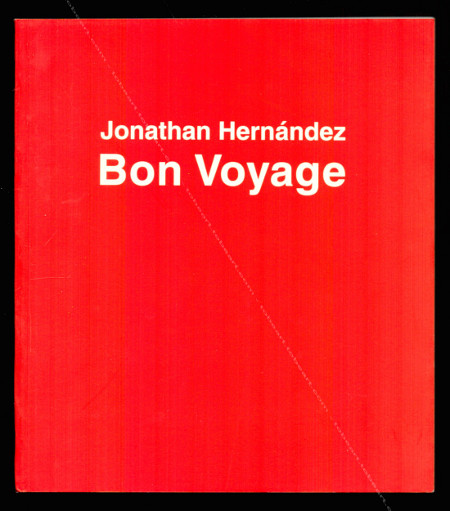 Jonathan HERNANDEZ - Bon voyage. Malaga, CAC, 2003.