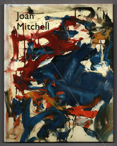 Joan MITCHELL - Selected Paintings 1956-1992. New York, Cheim & Read Gallery, 2002.