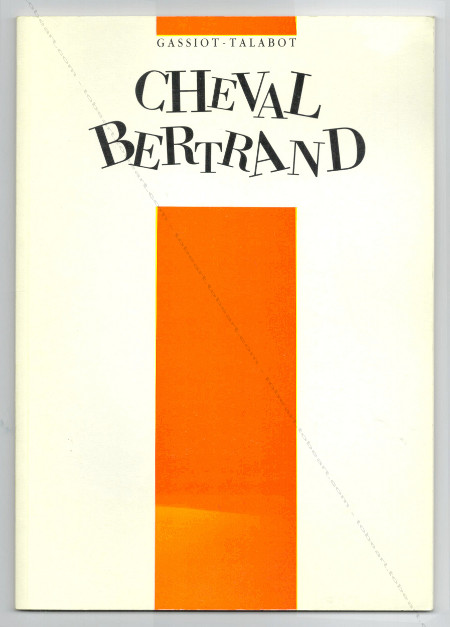 CHEVAL-BERTRAND (1932-1966). Paris, Galerie 1900-2000, 1990.
