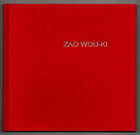 ZAO WOU-KI - Paintings: 1950's - 1960's. Hong Kong, de Sarthe Fine Art, 2011.