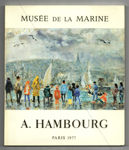 Andr HAMBOURG - Peintre de la marine. Paris, Muse de la Marine, 1977.
