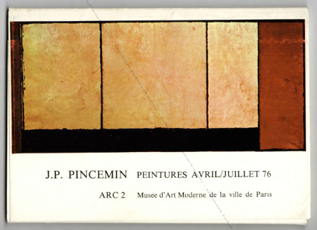Jean-Pierre PINCEMIN - Peintures avril/juillet 1976. Paris, ARC / Muse d'Art Moderne, 1976.