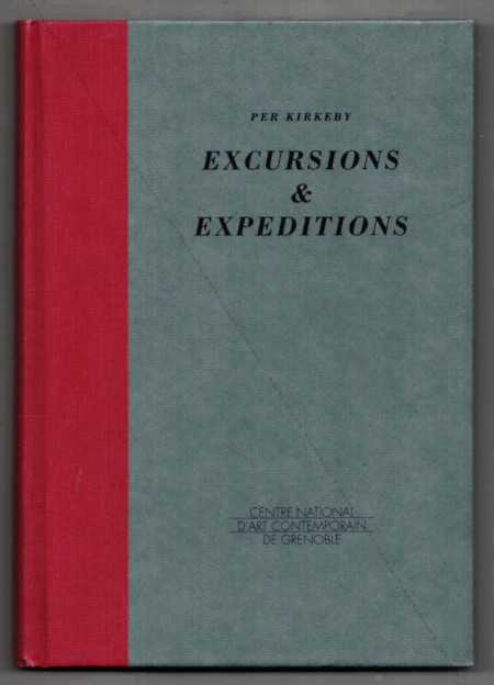 Per KIRKEBY - Excursions & Expéditions. Grenoble, Magasin - Centre National d'Art Contemporain, 1992.