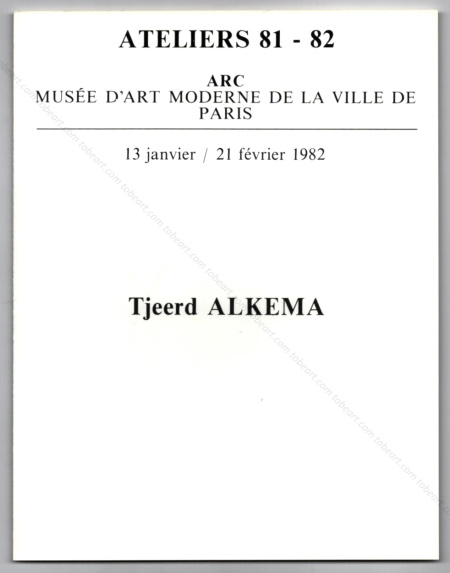 Tjeerd ALKEMA. Paris, Musée d'Art Moderne, 1981.