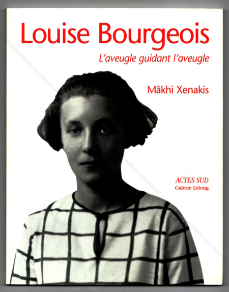 Louise BOURGEOIS - L'aveugle guidant l'aveugle. Paris, Acte Sud / Galerie Lelong, 1998.