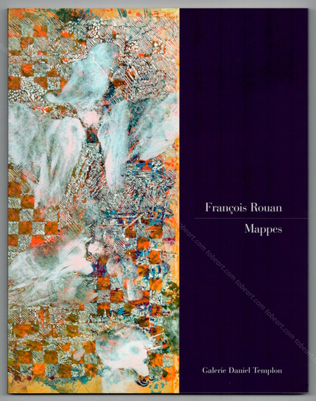 Franois ROUAN - Mappes. Paris, Galerie Daniel Templon, 2005.