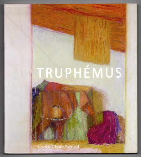 Jacques TRUPHMUS. Paris, Galerie Claude Bernard, 2010.
