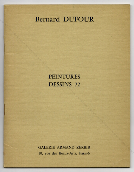 Bernard DUFOUR - Peintures Dessins 72. Paris, Galerie Armand Zerbib, 1973.