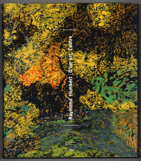 Raymond HUMBERT - D'un art, l'autre. Milan, 5 Continents Editions, 2007.