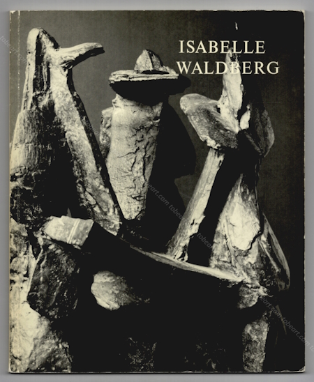 Isabelle WALDBERG - Skulpturen 1943-1980. Bern, Kunstmuseum, 1981.