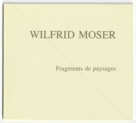 Wilfrid MOSER - Fragments de paysages.  Paris, Galerie Jeanne Bucher, 1981